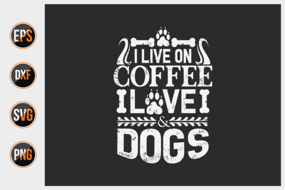 I Live on Coffee Love and Dogs Svg. Design Review
