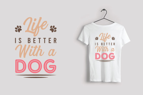 Life Is Better With a Dog T-Shirt Design Review