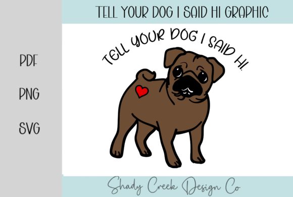 Tell Your Dog I Said Hi Graphic