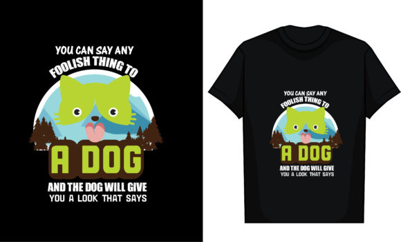 You Can Say Any Foolish Thing to a Dog
